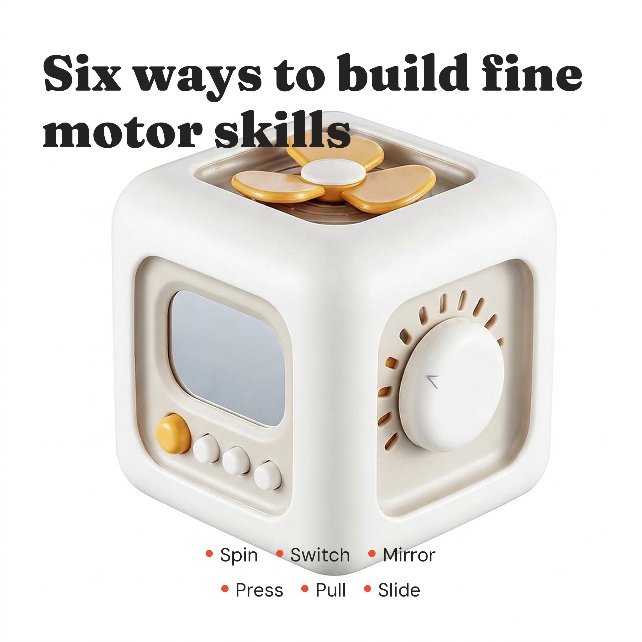 The Activity Cube's six mechanisms: spin, switch, mirror, press, pull and slide